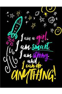 I Am A Girl. I Am Smart. I Am Strong. And I Can Do Anything;Journal For Girls