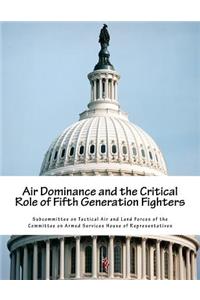 Air Dominance and the Critical Role of Fifth Generation Fighters