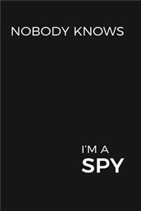 Nobody Knows I'm A Spy