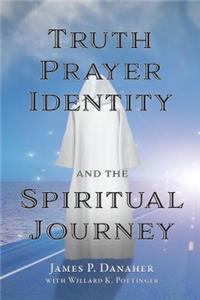 Truth, Prayer, Identity and the Spiritual Journey