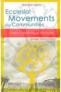 Ecclesial Movements and Communities - Abridged Second Edition: Origins, Significance, and Issues