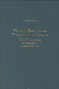 Thomas Bernhards Trilogie Der Künste