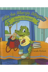 Alfie the Allergic Alligator Goes to School
