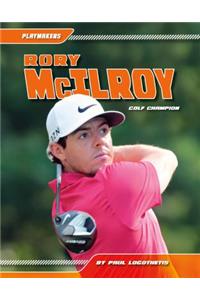 Rory McIlroy: Golf Champion