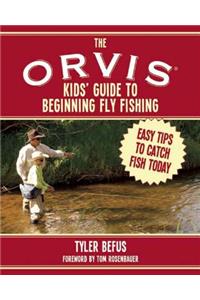 The ORVIS Kids' Guide to Beginning Fly Fishing