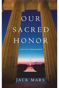 Our Sacred Honor (A Luke Stone Thriller-Book 6)
