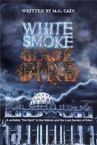 White Smoke, Black Fire!