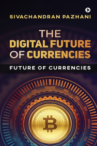 The Digital Future of Currencies