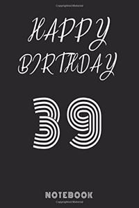 Happy 39th Birthday Notebook & Journal
