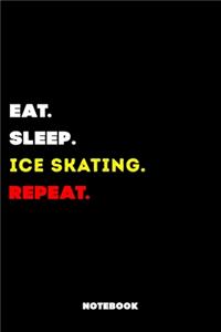 Eat Sleep Ice Skating Repeat