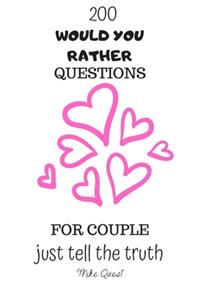 200 Would You Rather Questions For Couple. Just Tell The Truth