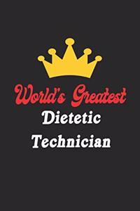 World's Greatest Dietetic Technician Notebook - Funny Dietetic Technician Journal Gift