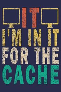 IT I'm In It For the Cache