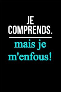 Je Comprends. Mais Je M'en Fous