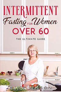 Intermittent Fasting for Women Over 60