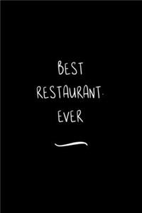 Best Restaurant. Ever