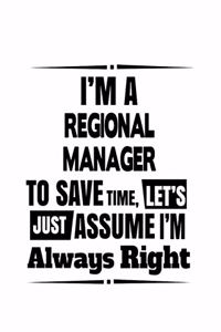 I'm A Regional Manager To Save Time, Let's Assume That I'm Always Right