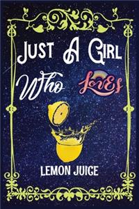 Just A Girl Who Loves Lemon Juice