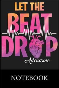 Let The Beat Drop Adenosine Notebook