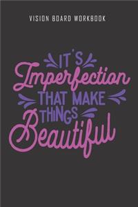 It's imperfection that make things beautiful - Vision Board Workbook