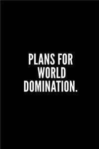 My Plan for World Domination