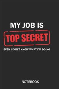 My job is top secret even i don't know what i'm doing Notebook
