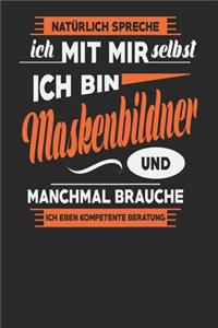 Natürlich Spreche Ich Mit Mir Selbst Ich bin Maskenbildner Und Manchmal Brauche Ich Eben Kompetente Beratung