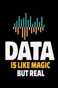 Data Is Like Magic But Real