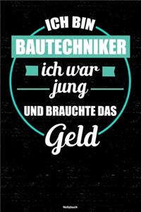 Ich bin Bautechniker ich war jung und brauchte das Geld Notizbuch