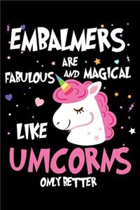 Embalmers Are Fabulous And Magical Like Unicorns Only Better