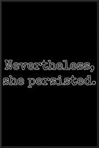 Nevertheless she persisted