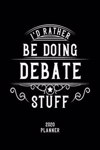 I'd Rather Be Doing Debate Stuff 2020 Planner