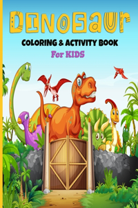 Dinosaurs Coloring And Activity Book For Kids