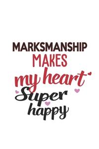 Marksmanship Makes My Heart Super Happy Marksmanship Lovers Marksmanship Obsessed Notebook A beautiful