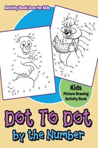 Dot to Dot by the Number Kids Picture Drawing Activity Book