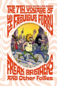 7th Voyage of Fabulous Furry Freak Brothers and Other Follies