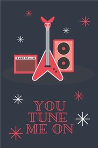 You Tune Me On
