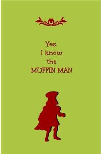 Yes, I Know the Muffin Man