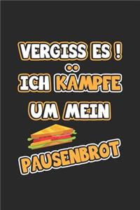 Vergiss es! Ich kämpfe um mein Pausenbrot