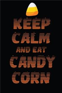 Keep Calm And Eat Candy Corn