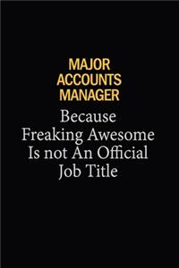 Major Accounts Manager Because Freaking Awesome Is Not An Official Job Title