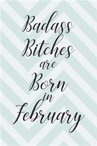 Badass Bitches are Born in February