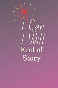 I can I will END OF STORY