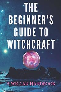 The Beginner's Guide to Witchcraft