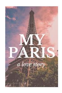 My Paris A Love Story