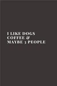I Like Dogs Coffee & Maybe 3 People