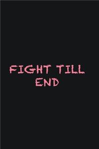 Fight till end
