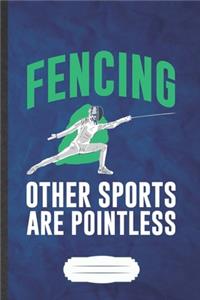 Fencing Other Sports Are Pointless