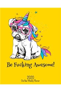 Be Fucking Awesome - 2020 One Year Weekly Planner