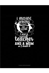 I Maybe Wrong But I Am A Dance Teacher And A Mom So I Doubt It